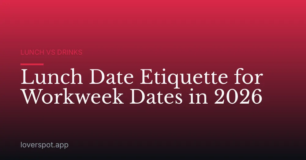 Lunch Date Etiquette for Workweek Dates in 2026