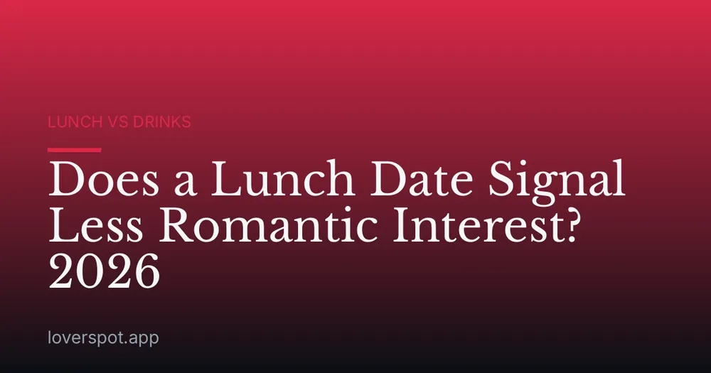 Does a Lunch Date Signal Less Romantic Interest? 2026