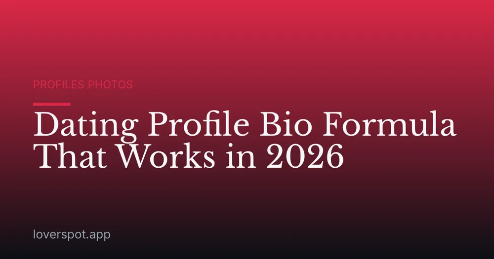 Dating Profile Bio Formula That Works in 2026