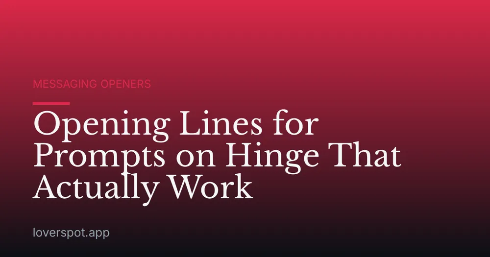 Opening Lines for Prompts on Hinge That Actually Work