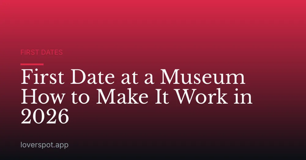 First Date at a Museum How to Make It Work in 2026