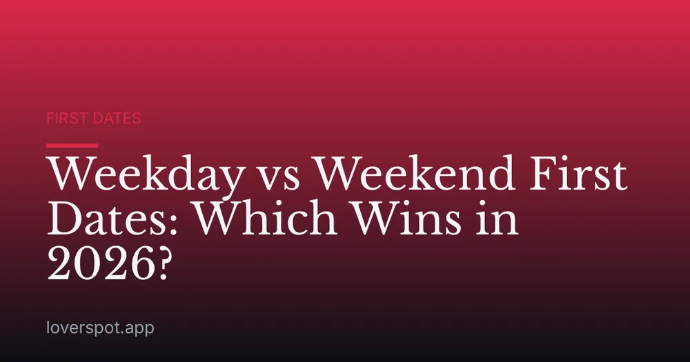 Weekday vs Weekend First Dates: Which Wins in 2026?