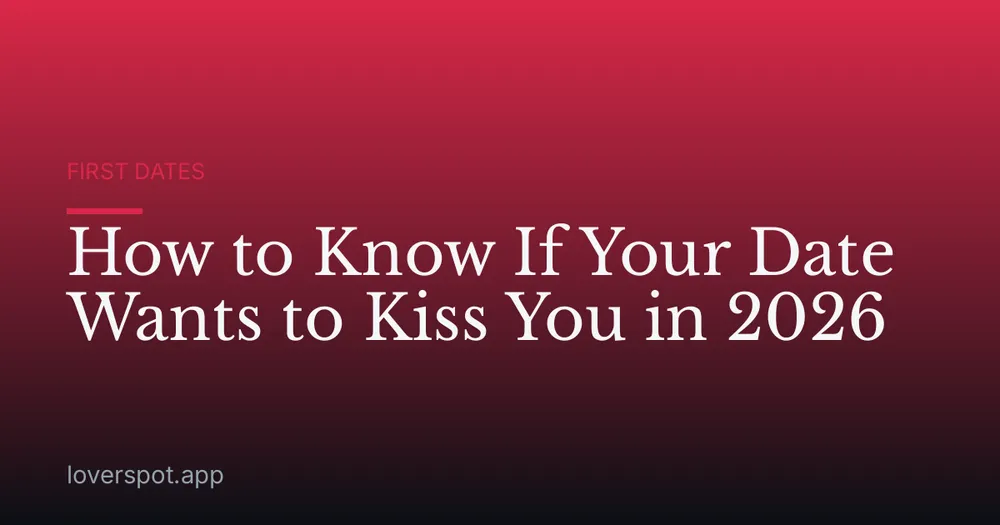 How to Know If Your Date Wants to Kiss You in 2026