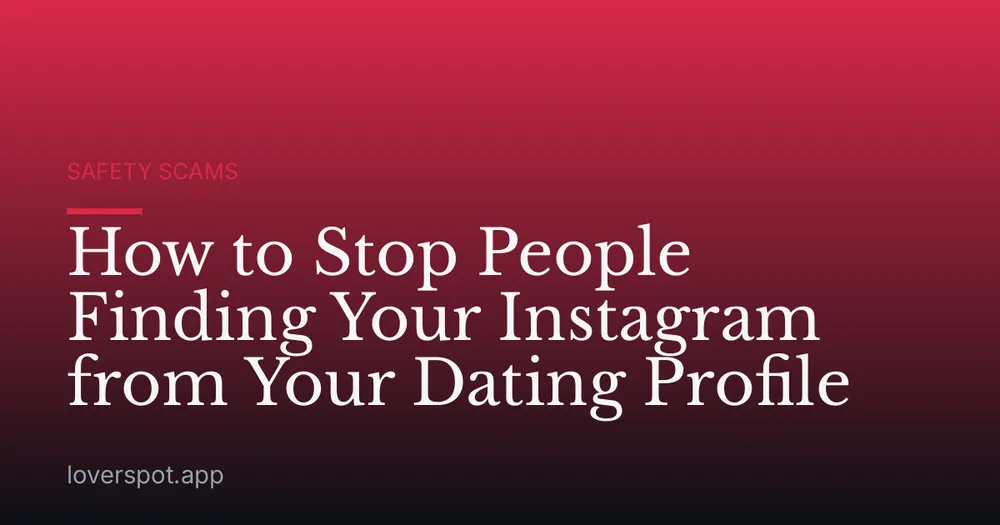 How to Stop People Finding Your Instagram from Your Dating Profile
