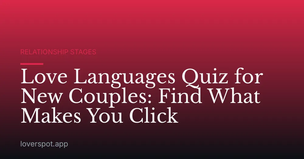 Love Languages Quiz for New Couples: Find What Makes You Click