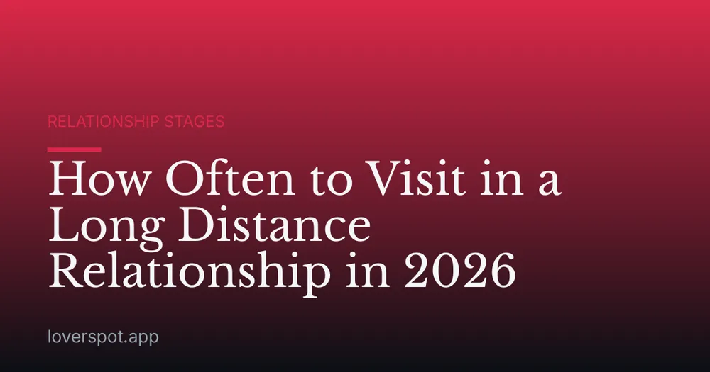 How Often to Visit in a Long Distance Relationship in 2026