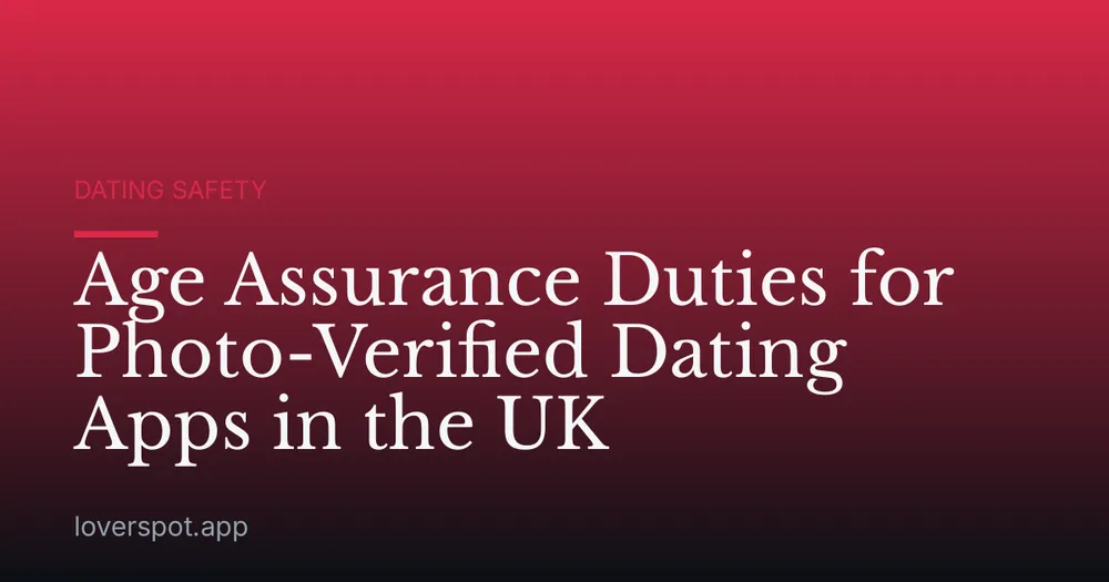 Age Assurance Duties for Photo-Verified Dating Apps in the UK