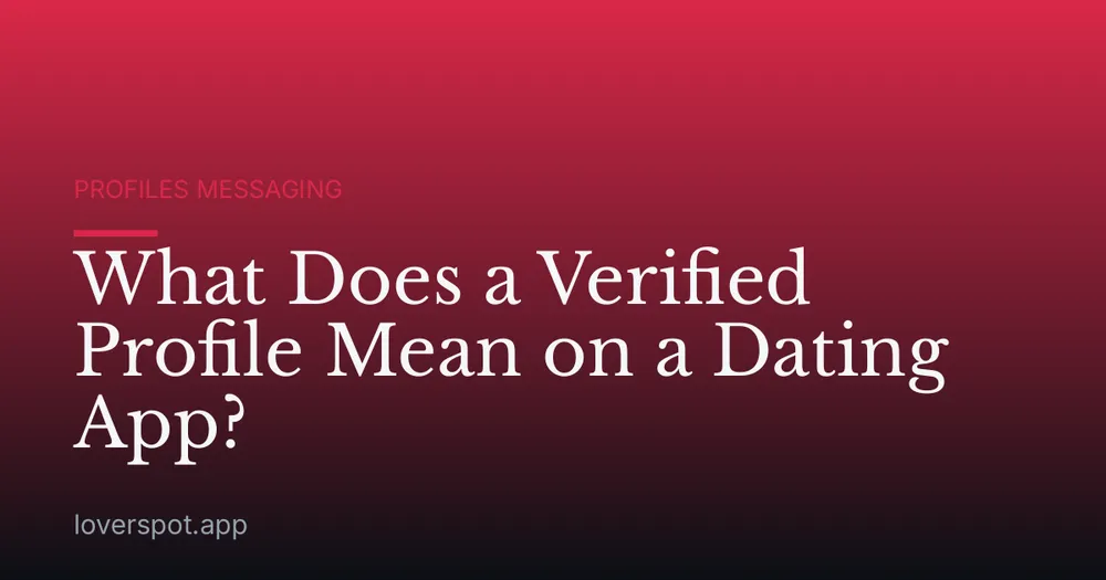 What Does a Verified Profile Mean on a Dating App?