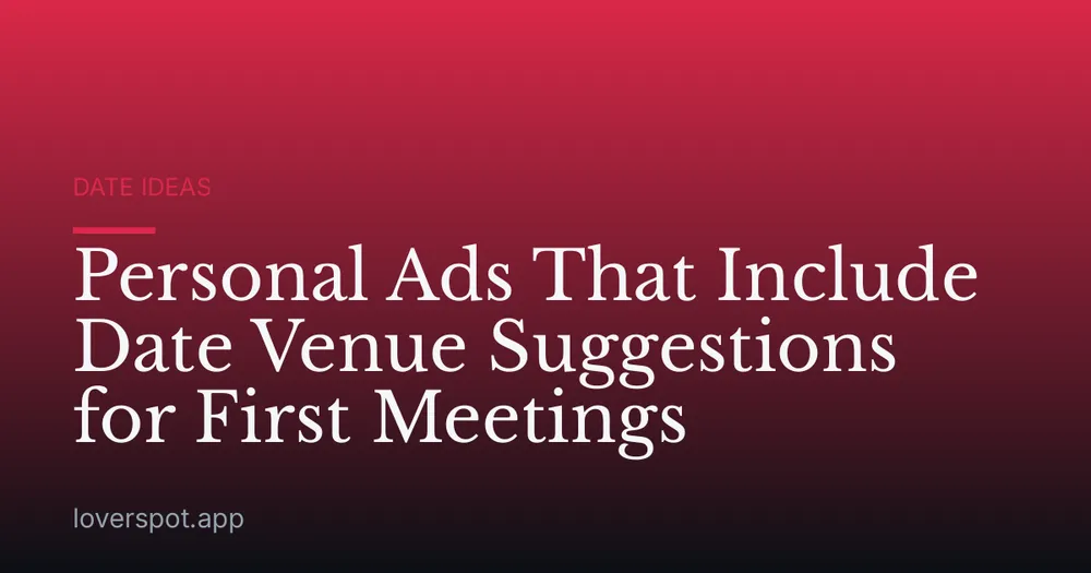 Personal Ads That Include Date Venue Suggestions for First Meetings