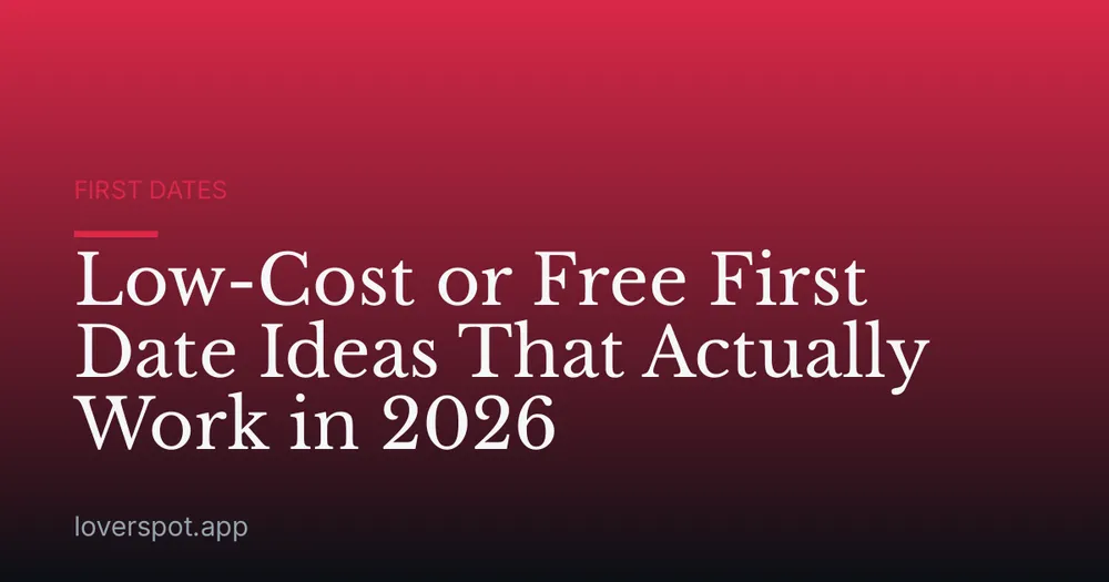 Low-Cost or Free First Date Ideas That Actually Work in 2026