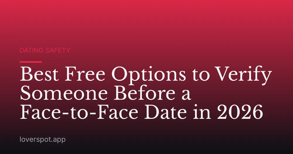 Best Free Options to Verify Someone Before a Face-to-Face Date in 2026