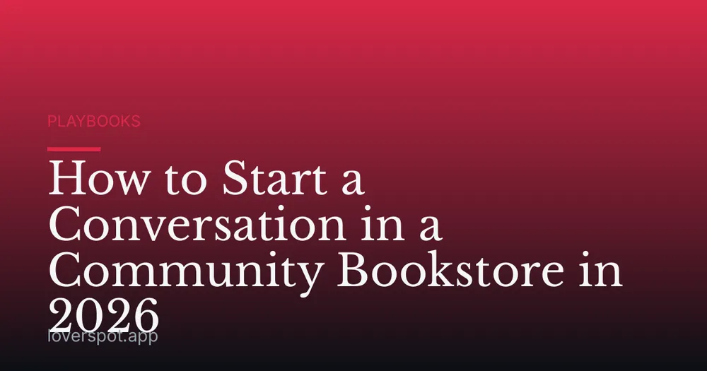 How to Start a Conversation in a Community Bookstore in 2026