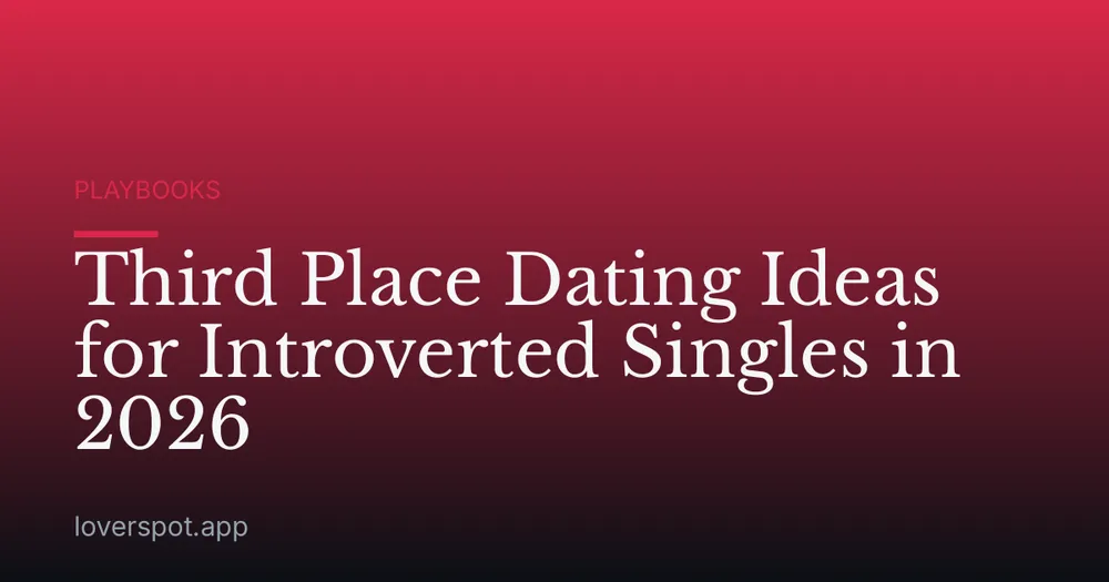 Third Place Dating Ideas for Introverted Singles in 2026