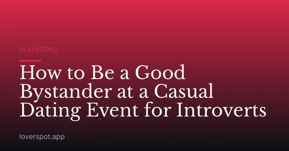 How to Be a Good Bystander at a Casual Dating Event for Introverts
