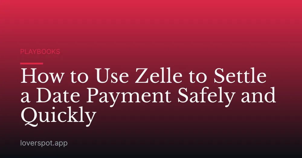 How to Use Zelle to Settle a Date Payment Safely and Quickly