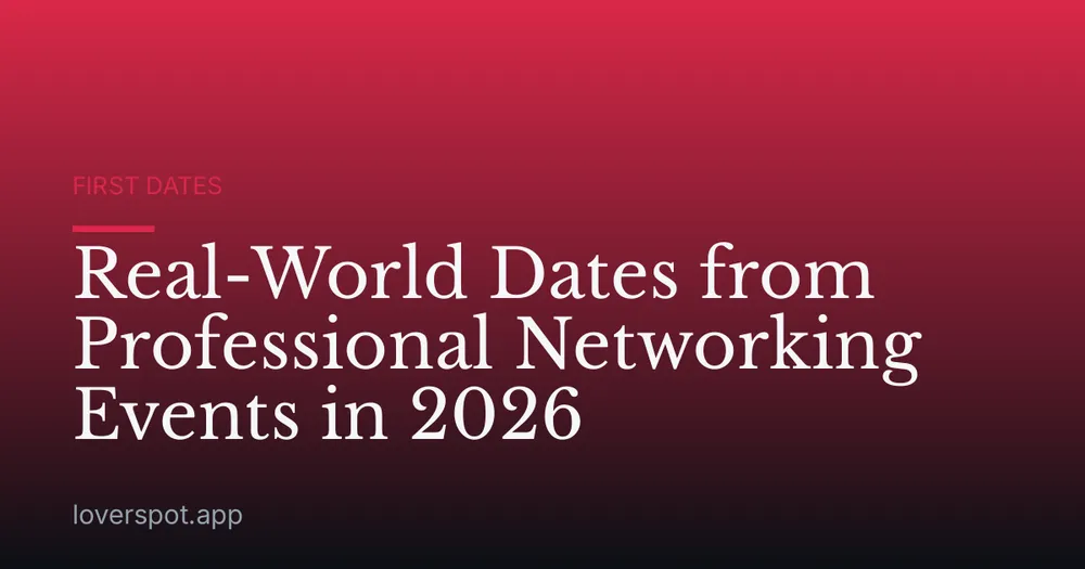 Real-World Dates from Professional Networking Events in 2026