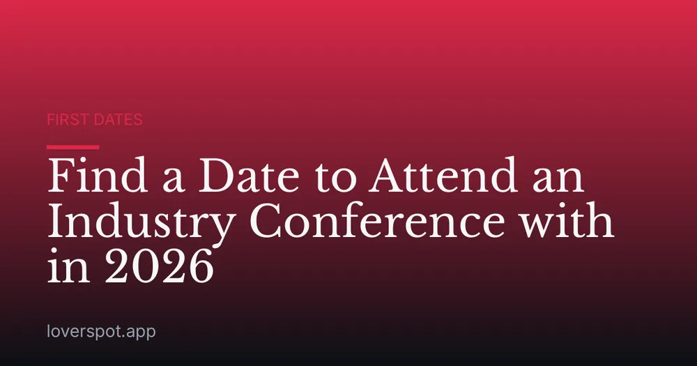 Find a Date to Attend an Industry Conference with in 2026