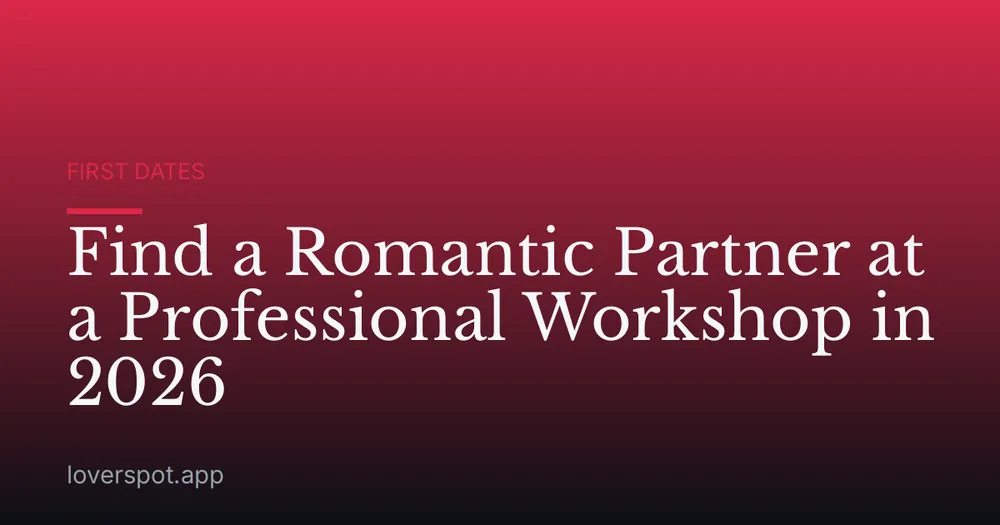 Find a Romantic Partner at a Professional Workshop in 2026