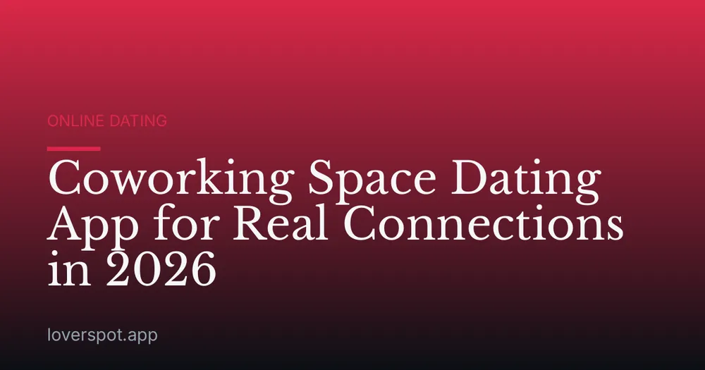 Coworking Space Dating App for Real Connections in 2026