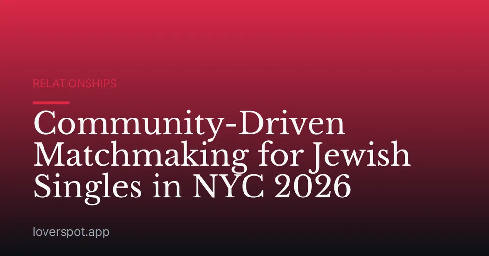 Community-Driven Matchmaking for Jewish Singles in NYC 2026