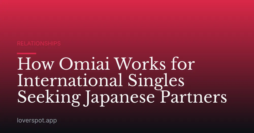 How Omiai Works for International Singles Seeking Japanese Partners