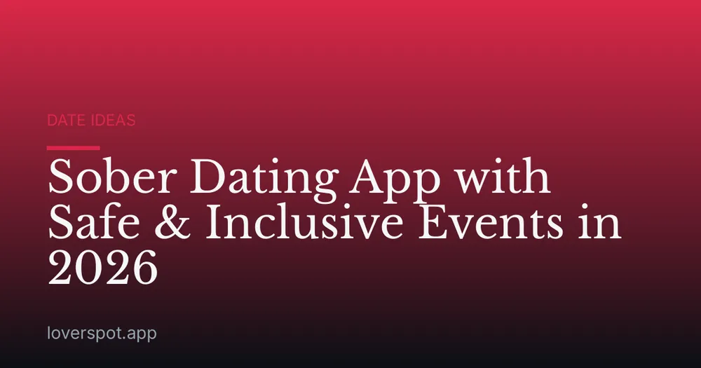 Sober Dating App with Safe & Inclusive Events in 2026