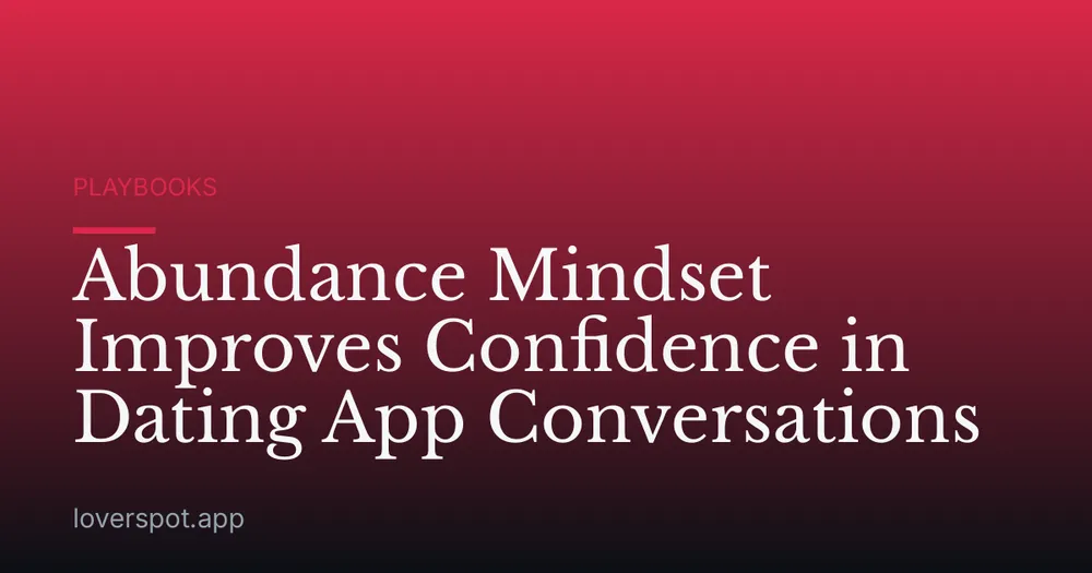 Abundance Mindset Improves Confidence in Dating App Conversations