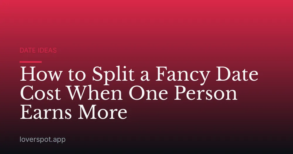 How to Split a Fancy Date Cost When One Person Earns More