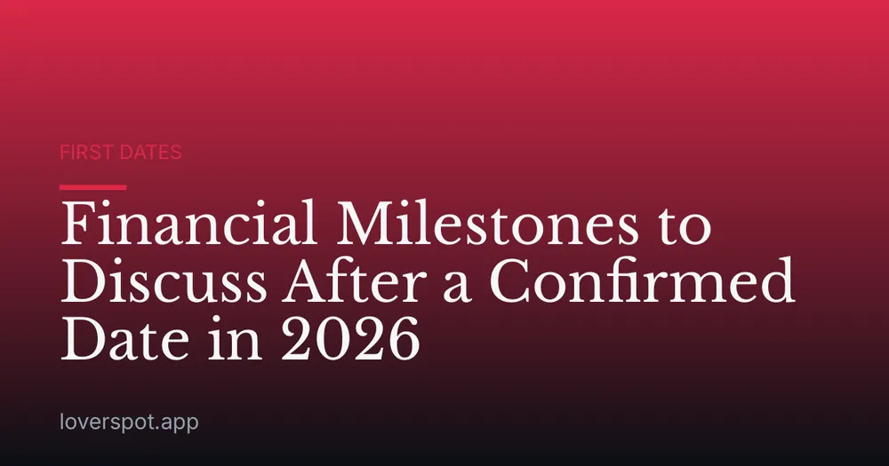 Financial Milestones to Discuss After a Confirmed Date in 2026