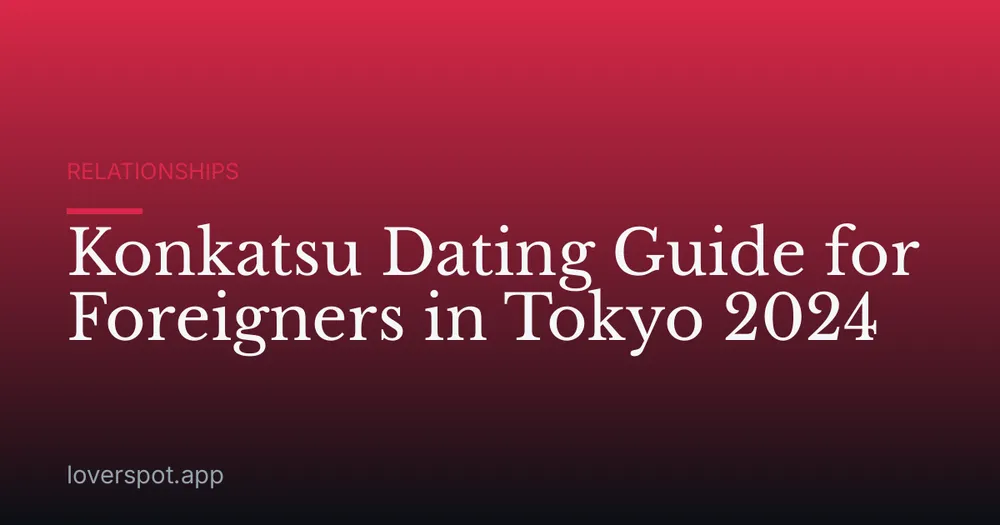 Konkatsu Dating Guide for Foreigners in Tokyo 2024