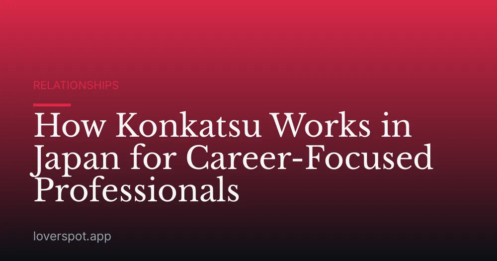 How Konkatsu Works in Japan for Career-Focused Professionals