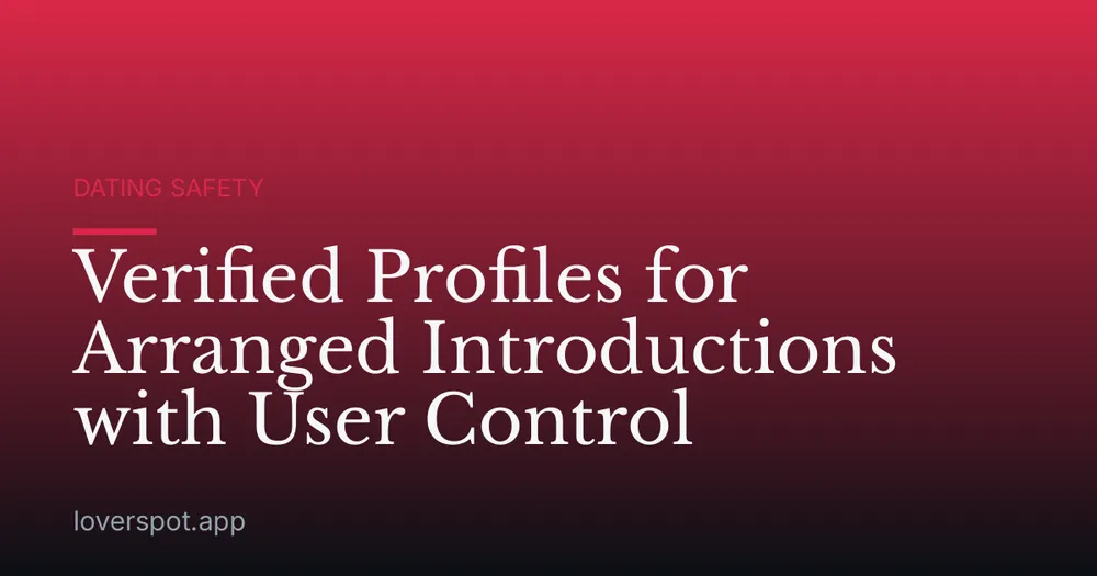Verified Profiles for Arranged Introductions with User Control