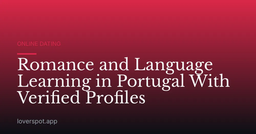 Romance and Language Learning in Portugal With Verified Profiles