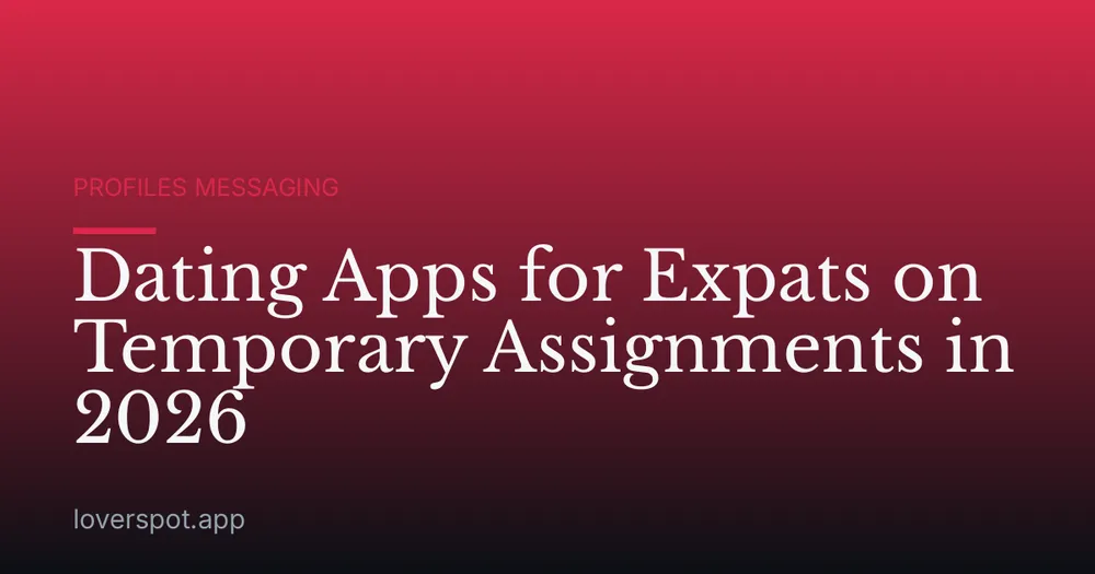 Dating Apps for Expats on Temporary Assignments in 2026