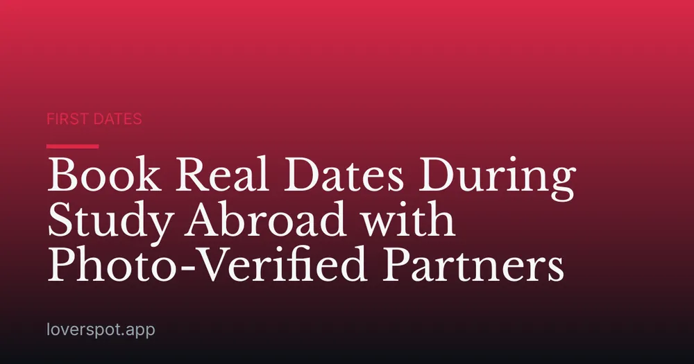 Book Real Dates During Study Abroad with Photo-Verified Partners
