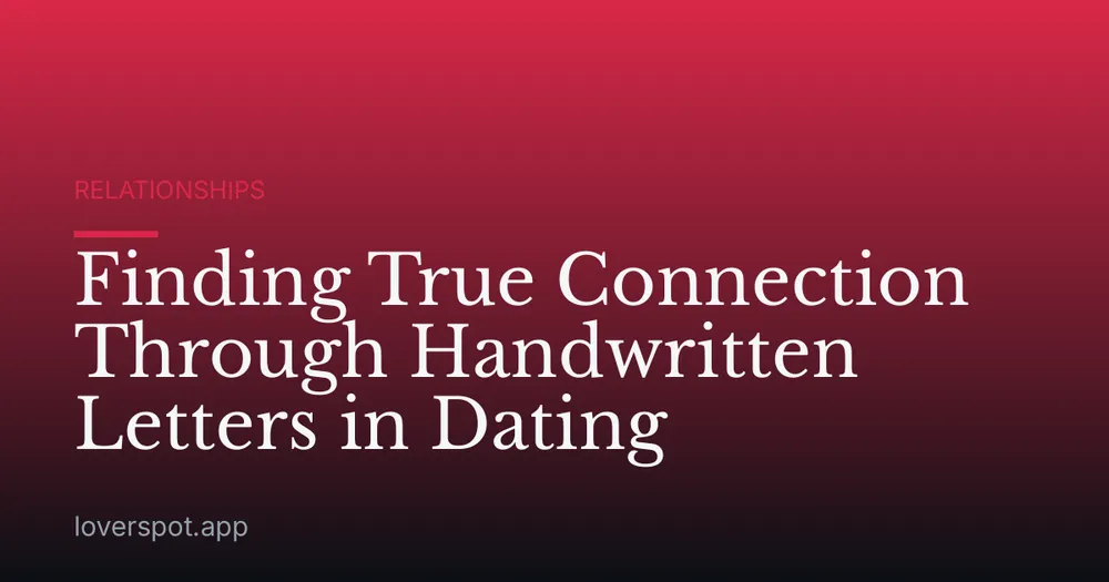 Finding True Connection Through Handwritten Letters in Dating