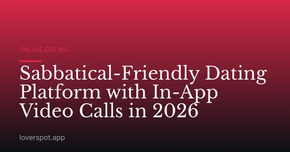 Sabbatical-Friendly Dating Platform with In-App Video Calls in 2026