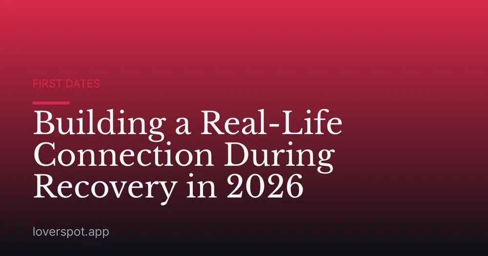 Building a Real-Life Connection During Recovery in 2026