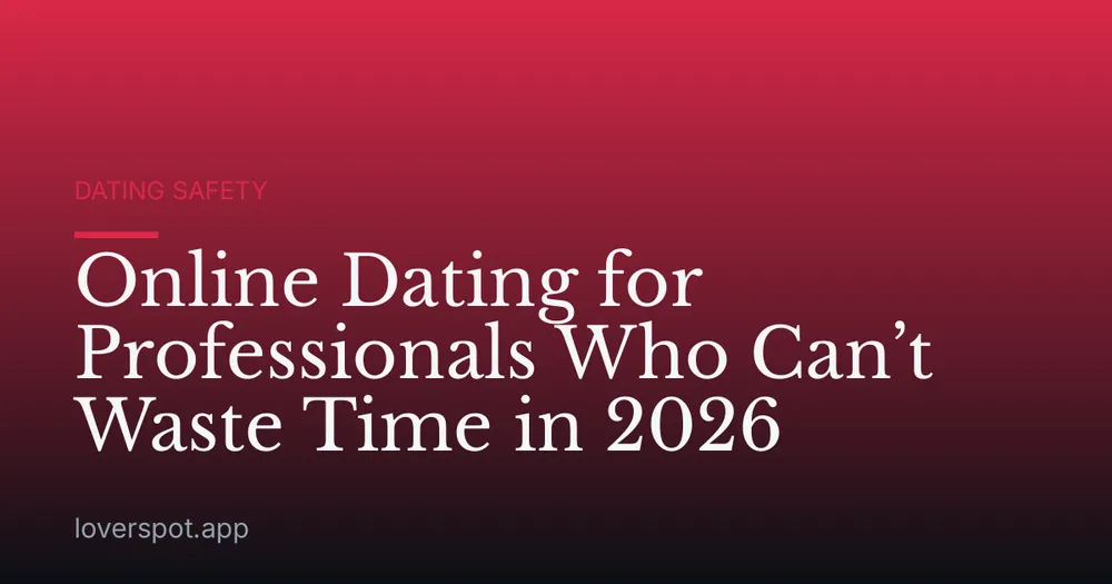 Online Dating for Professionals Who Can’t Waste Time in 2026