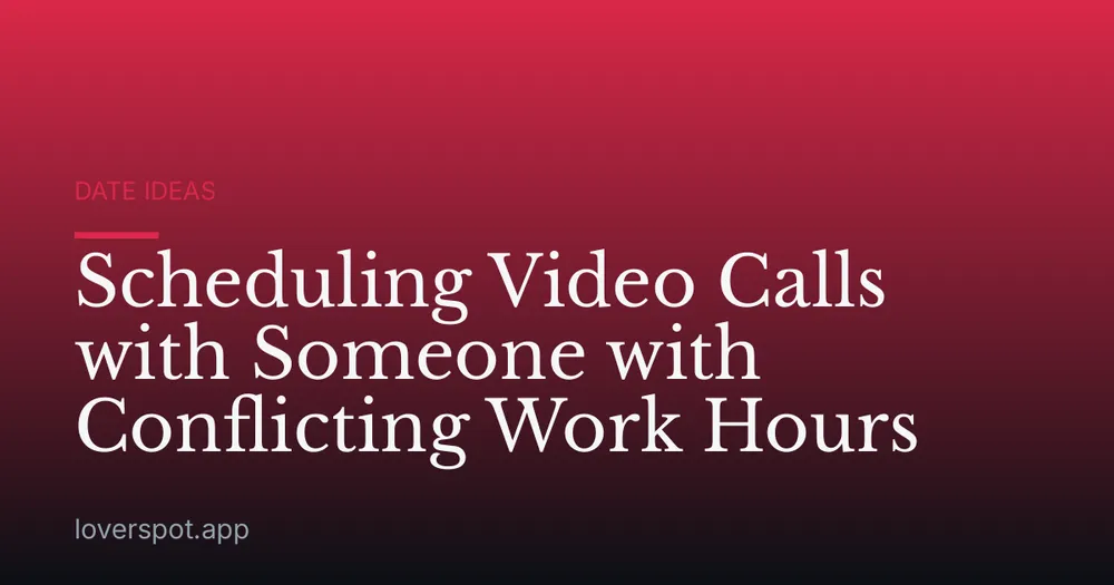 Scheduling Video Calls with Someone with Conflicting Work Hours
