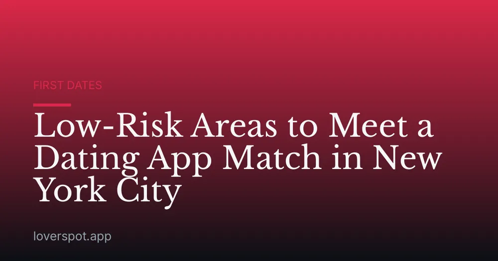Low-Risk Areas to Meet a Dating App Match in New York City
