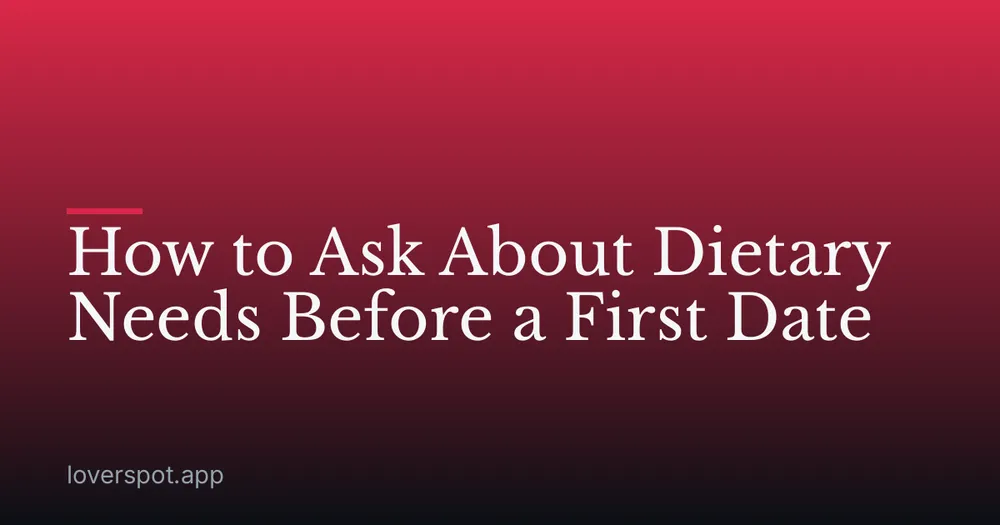 How to Ask About Dietary Needs Before a First Date