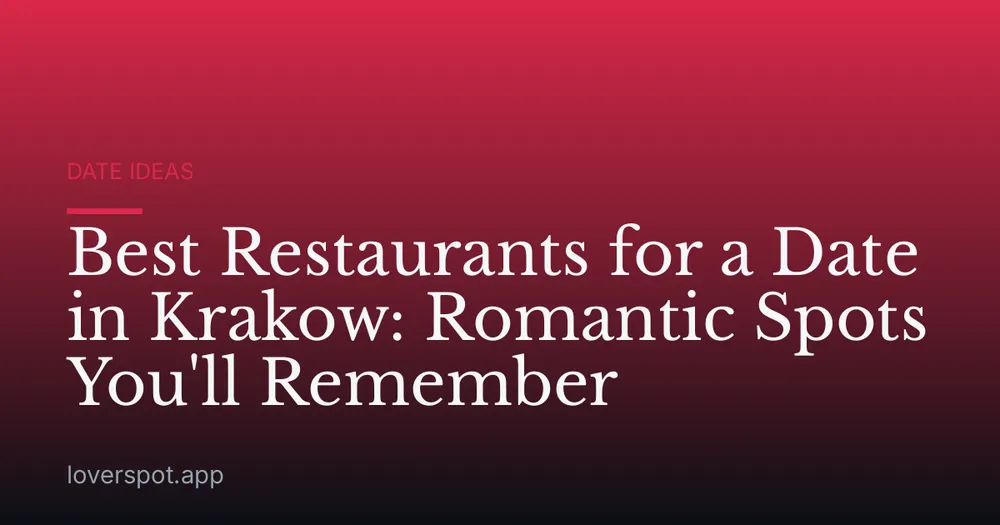 Best Restaurants for a Date in Krakow: Romantic Spots You'll Remember