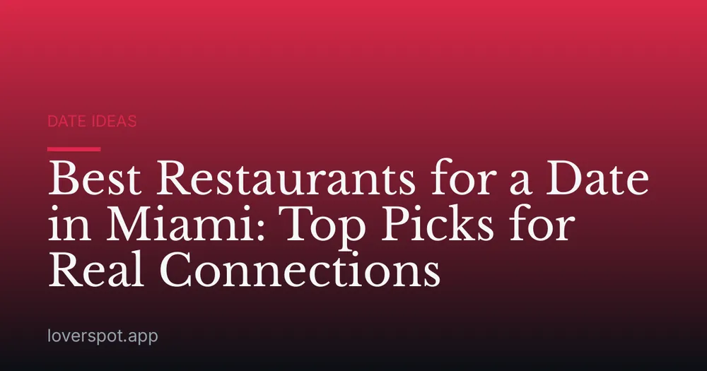 Best Restaurants for a Date in Miami: Top Picks for Real Connections