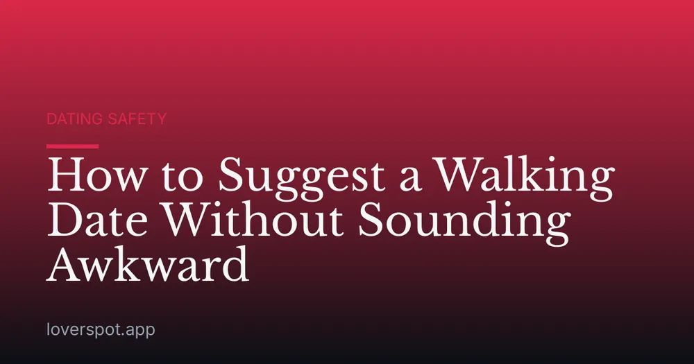 How to Suggest a Walking Date Without Sounding Awkward