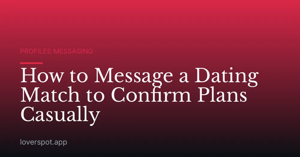 How to Message a Dating Match to Confirm Plans Casually