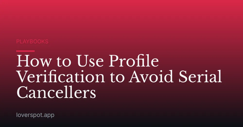 How to Use Profile Verification to Avoid Serial Cancellers
