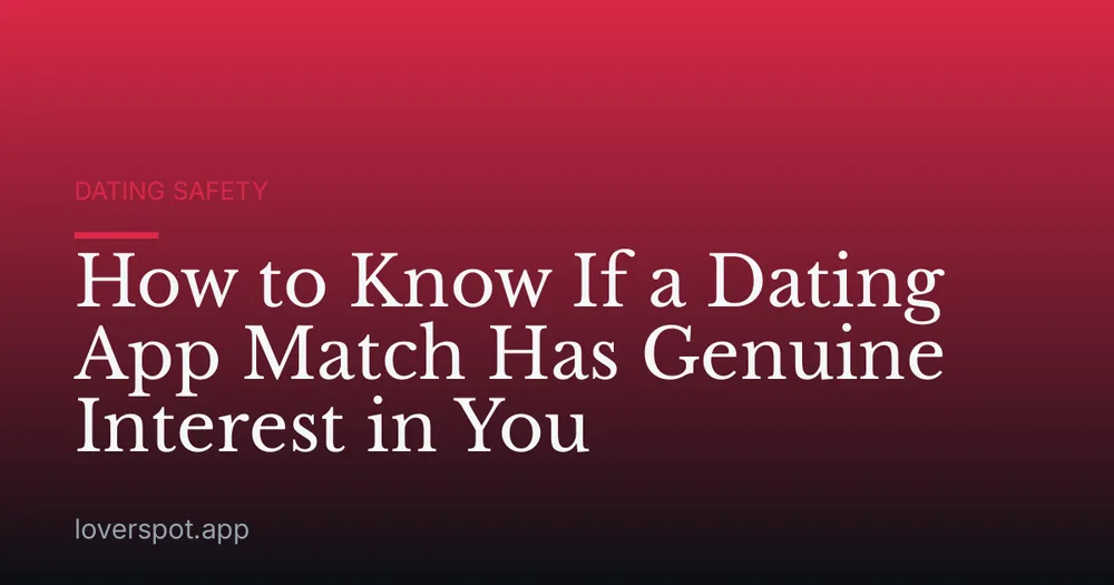 How to Know If a Dating App Match Has Genuine Interest in You