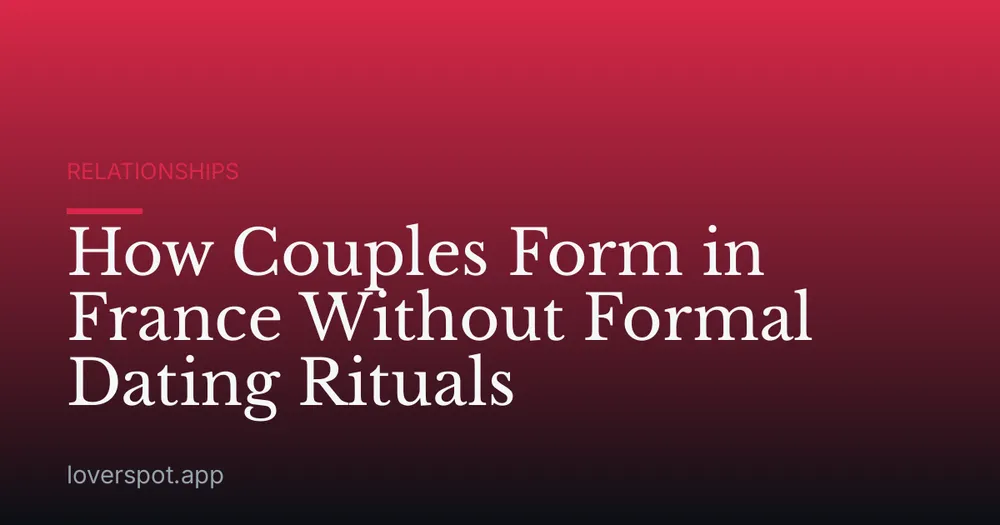 How Couples Form in France Without Formal Dating Rituals