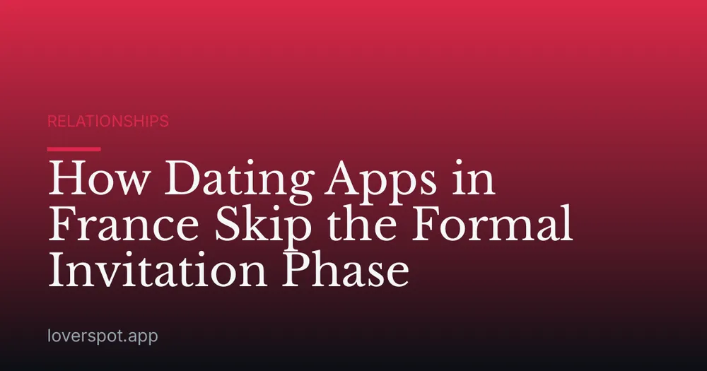 How Dating Apps in France Skip the Formal Invitation Phase